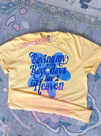 “Saving my Best Days for Heaven” Comfort Color Graphic Tee